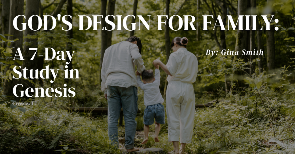God's Design for Family: A 7-Day Study in Genesis