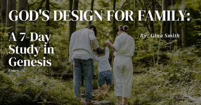 God's Design for Family: A 7-Day Study in Genesis